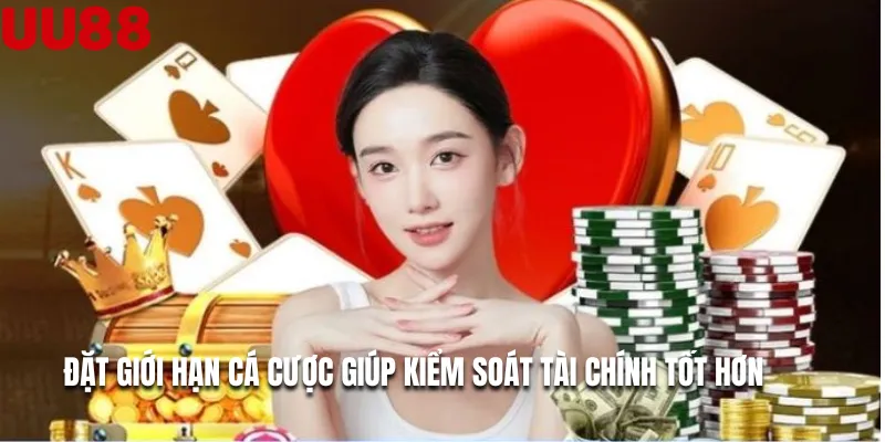 Đặt giới hạn cá cược giúp kiểm soát tài chính tốt hơn
