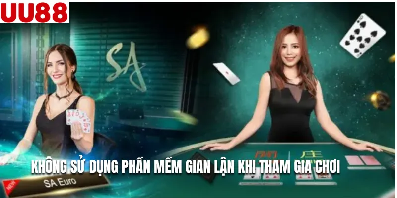Không sử dụng phần mềm gian lận khi tham gia chơi
