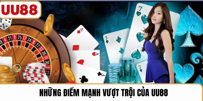 Những điểm mạnh vượt trội của UU88