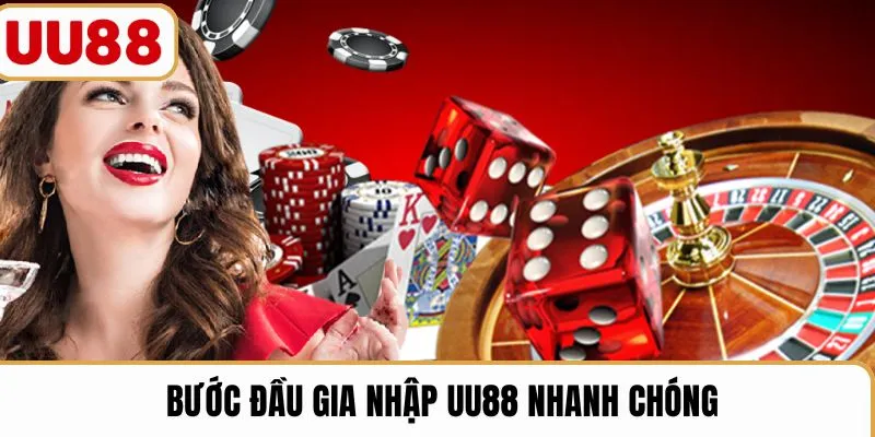 Bước đầu gia nhập UU88 nhanh chóng