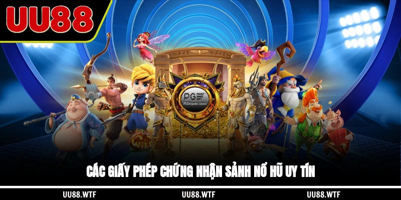 Các giấy phép chứng nhận sảnh nổ hũ uy tín