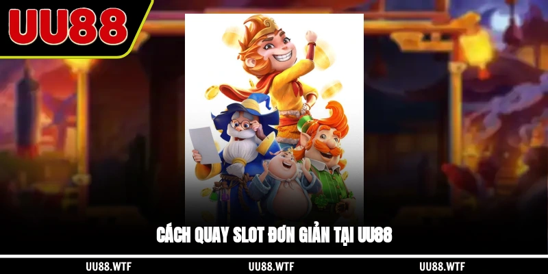 Cách quay slot đơn giản tại UU88