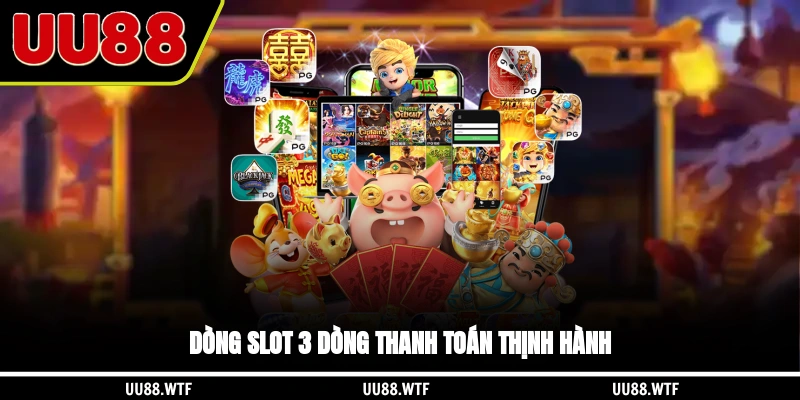 Dòng slot 3 dòng thanh toán thịnh hành