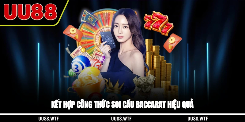 Kết hợp công thức soi cầu Baccarat hiệu quả