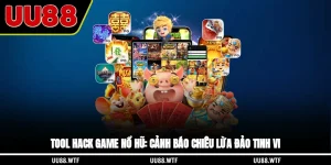 Tool Hack Game Nổ Hũ: Cảnh Báo Chiêu Lừa Đảo Tinh Vi
