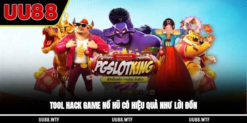 Tool hack game nổ hũ có hiệu quả như lời đồn